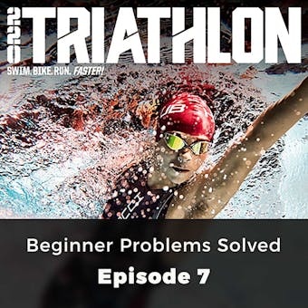220 Triathlon: Beginner Problems Solved: Episode 7 - Tim Heming