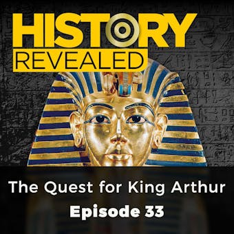 History Revealed: The Quest for King Arthur: Episode 33 - Miles Russell