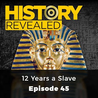 History Revealed: 12 Years a Slave: Episode 45 - Mark Glancy