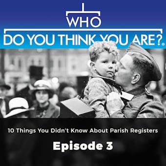 Who Do You Think You Are? 10 Things You Didn't Know About Parish Registers: Episode 3 - undefined