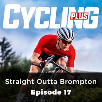 Cycling Plus: Straight Outta Brompton: Episode 17 - Paul Robson