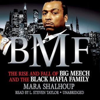 BMF: The Rise and Fall of Big Meech and the Black Mafia Family - Mara Shalhoup