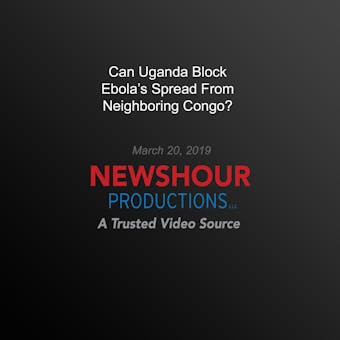 Can Uganda Block Ebola'S Spread From Neighboring Congo? - undefined