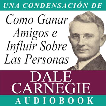 Como Ganar Amigos E Influir Sobre Las Personas - Dale Carnegie