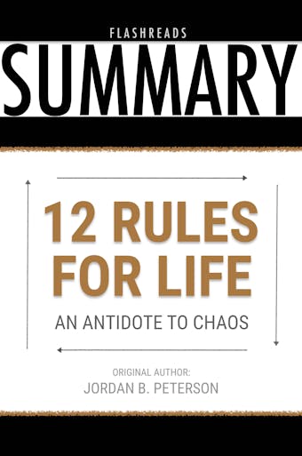 12 Rules for Life by Jordan B. Peterson - Book Summary: An Antidote to Chaos - undefined
