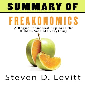 A Summary of Freakonomics - undefined
