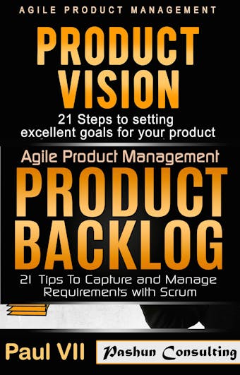 Agile Product Management Box Set: Product Vision, Product Backlog - undefined