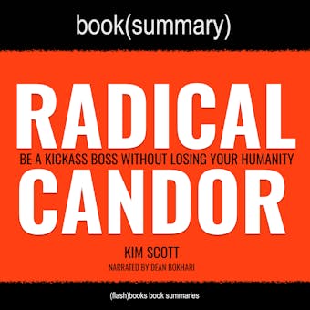 Radical Candor by Kim Scott - Book Summary: Be A Kickass Boss Without Losing Your Humanity - undefined