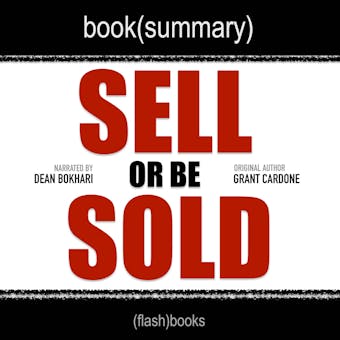 Sell or Be Sold by Grant Cardone - Book Summary: How to Get Your Way in Business and in Life - undefined