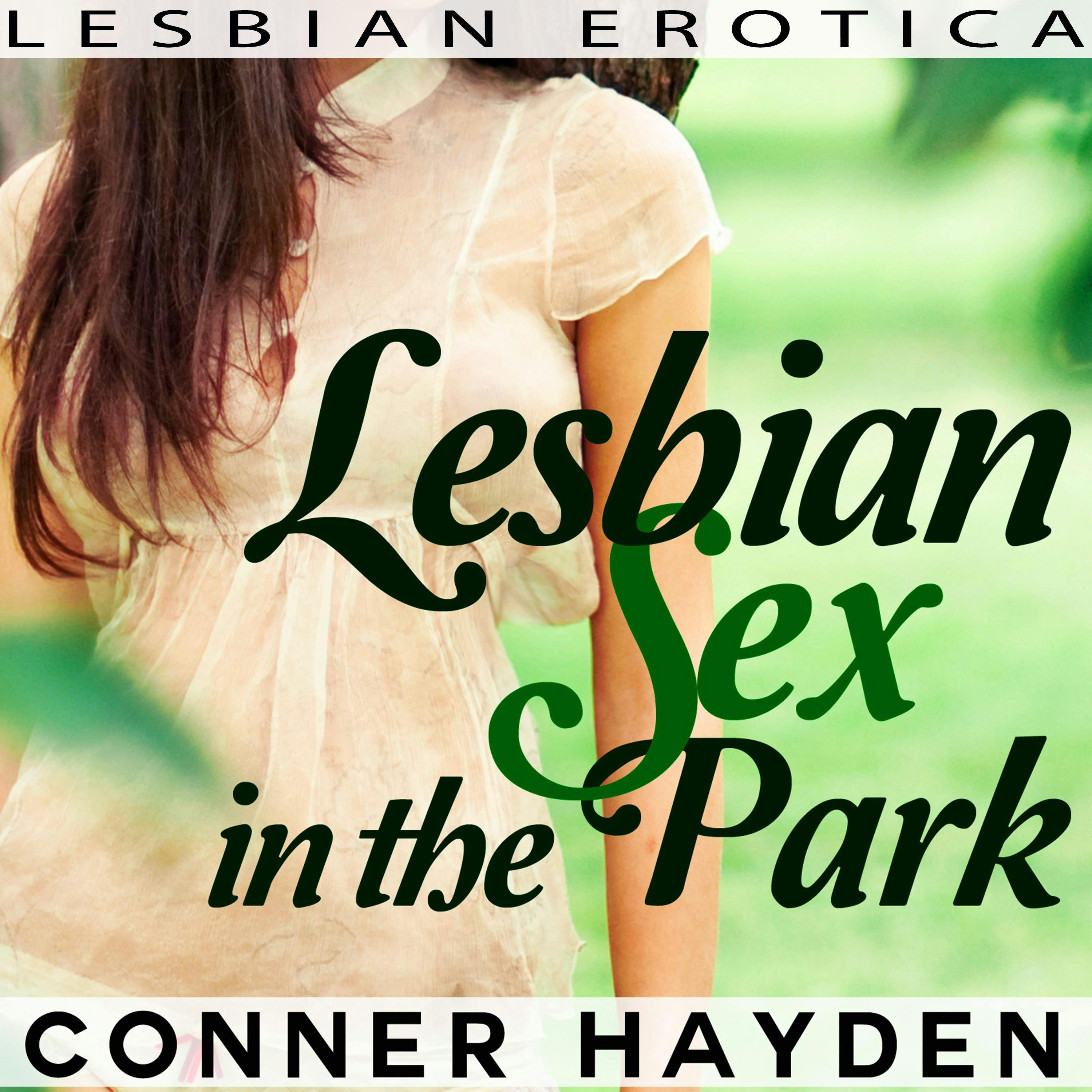 Lesbian Sex In The Park: Lesbian Erotica | Audiobook | Conner Hayden |  Nextory