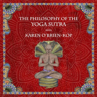 The Philosophy of the Yoga Sutra with Karen O’Brien-Kop - undefined