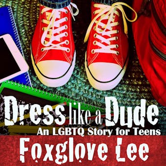 Dress like a Dude: An LGBTQ Story for Teens - undefined
