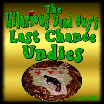 The Hilarious Dead Guy's Last Chance Undies - undefined