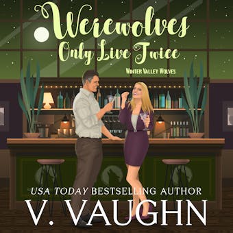 Werewolves Only Live Twice: Winter Valley Wolves Book 8 - undefined