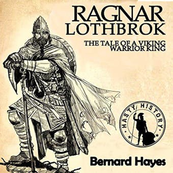 Ragnar Lothbrok: The Tale of a Viking Warrior King