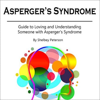 Asperger's Syndrome: Guide to Loving and Understanding Someone with Asperger’s Syndrome - undefined