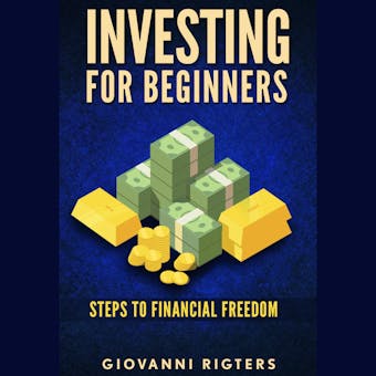 Investing for Beginners: Steps to financial freedom - undefined