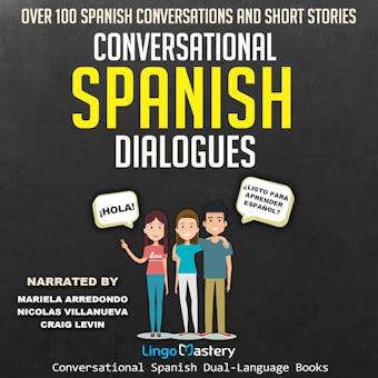 Conversational Spanish Dialogues: Over 100 Spanish Conversations and Short Stories - undefined
