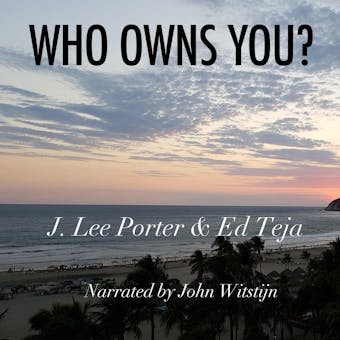 Who Owns You? - Ed Teja, J. Lee Porter