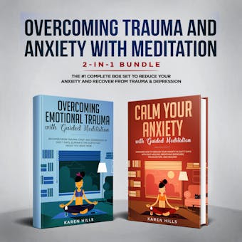 Overcoming Trauma & Anxiety with Meditation 2-in-1 Bundle: The #1 Complete Box Set to Reduce Your Anxiety and Recover From Trauma & Depression - undefined