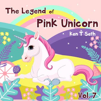 The Legend of The Pink Unicorn Vol. 7: Bedtime Stories for Kids, Unicorn dream book, Bedtime Stories for Kids - undefined