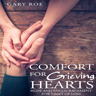 Comfort for Grieving Hearts: Hope and Encouragement for Times of Loss - undefined