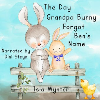 The Day Grandpa Bunny Forgot Ben's Name: A children's book about dementia - undefined