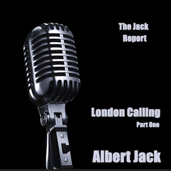 The Jack Report: London Calling - Part One - undefined