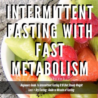 Rapid Weight Loss Bible With High Metabolism  Beginners Guide  To  Intermittent Fasting  & Ketogenic Diet & 5:2 Diet + Dry Fasting : Guide to Miracle of Fasting - Greenleatherr