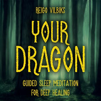 Your Dragon: Guided Sleep Meditation For Deep Healing - Reigo Vilbiks