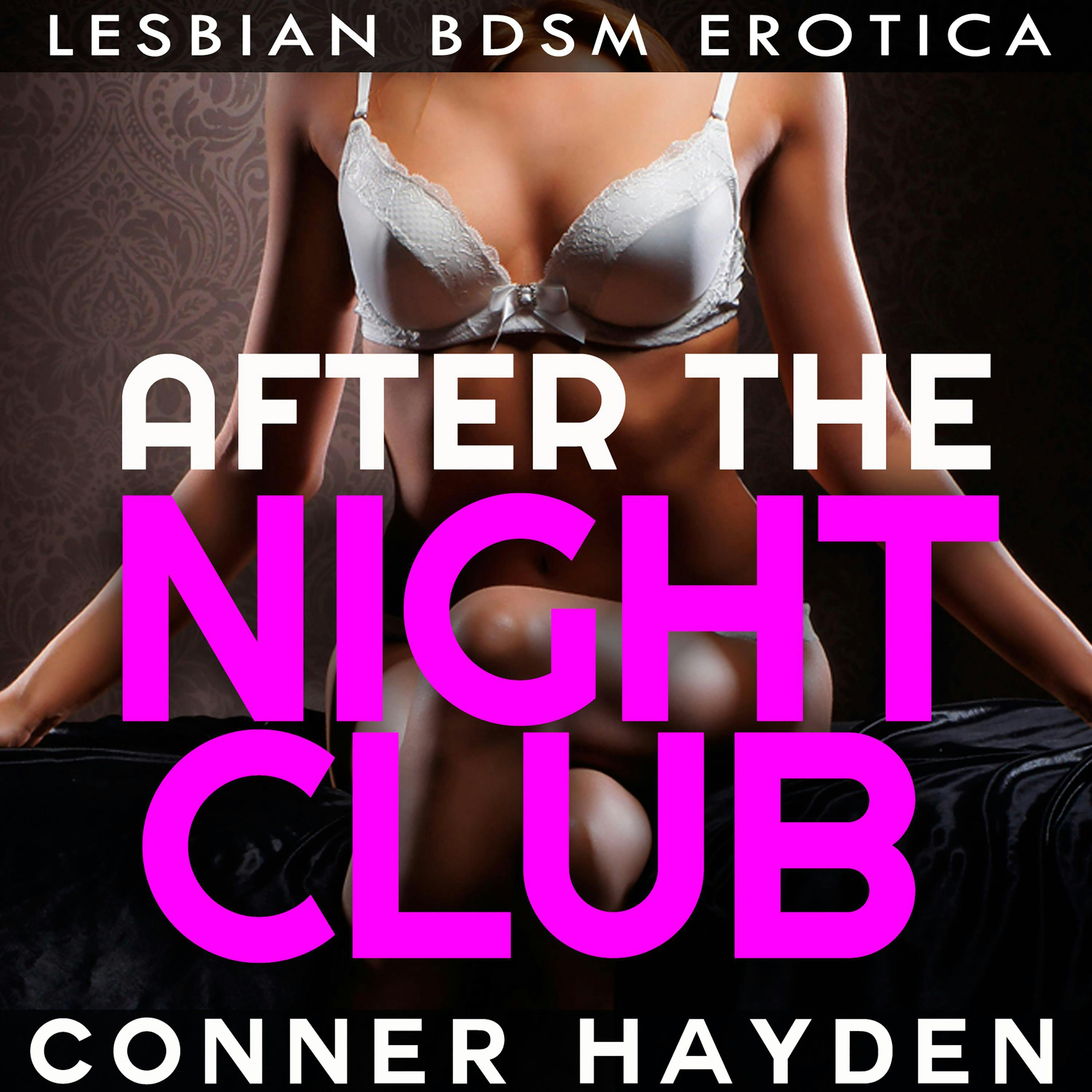 After The Nightclub : Lesbian BDSM Erotica | Audiobook | Conner Hayden |  Nextory