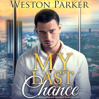 My Last Chance: A Single Mom Secret Baby Second Chance Love Story - undefined