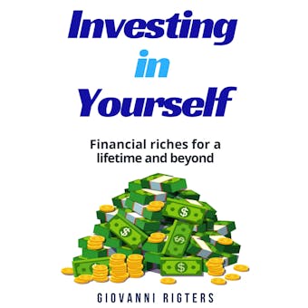 Investing in Yourself: Financial Riches for a Lifetime and Beyond - undefined