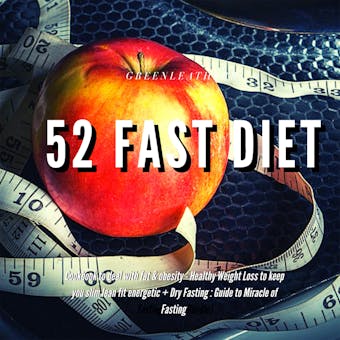 5:2 Diet: 52 Fast Diet Cookbook to deal with fat & obesity - Healthy Weight Loss + Dry Fasting : Guide to Miracle of Fasting - Greenleatherr