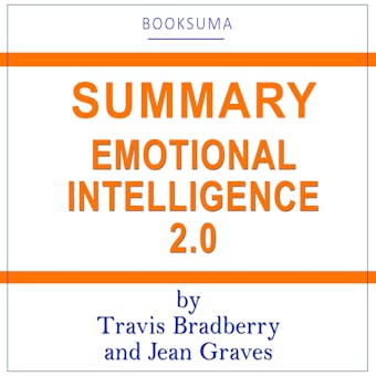 Summary of Emotional Intelligence 2.0 by Travis Bradberry and Jean Graves - undefined