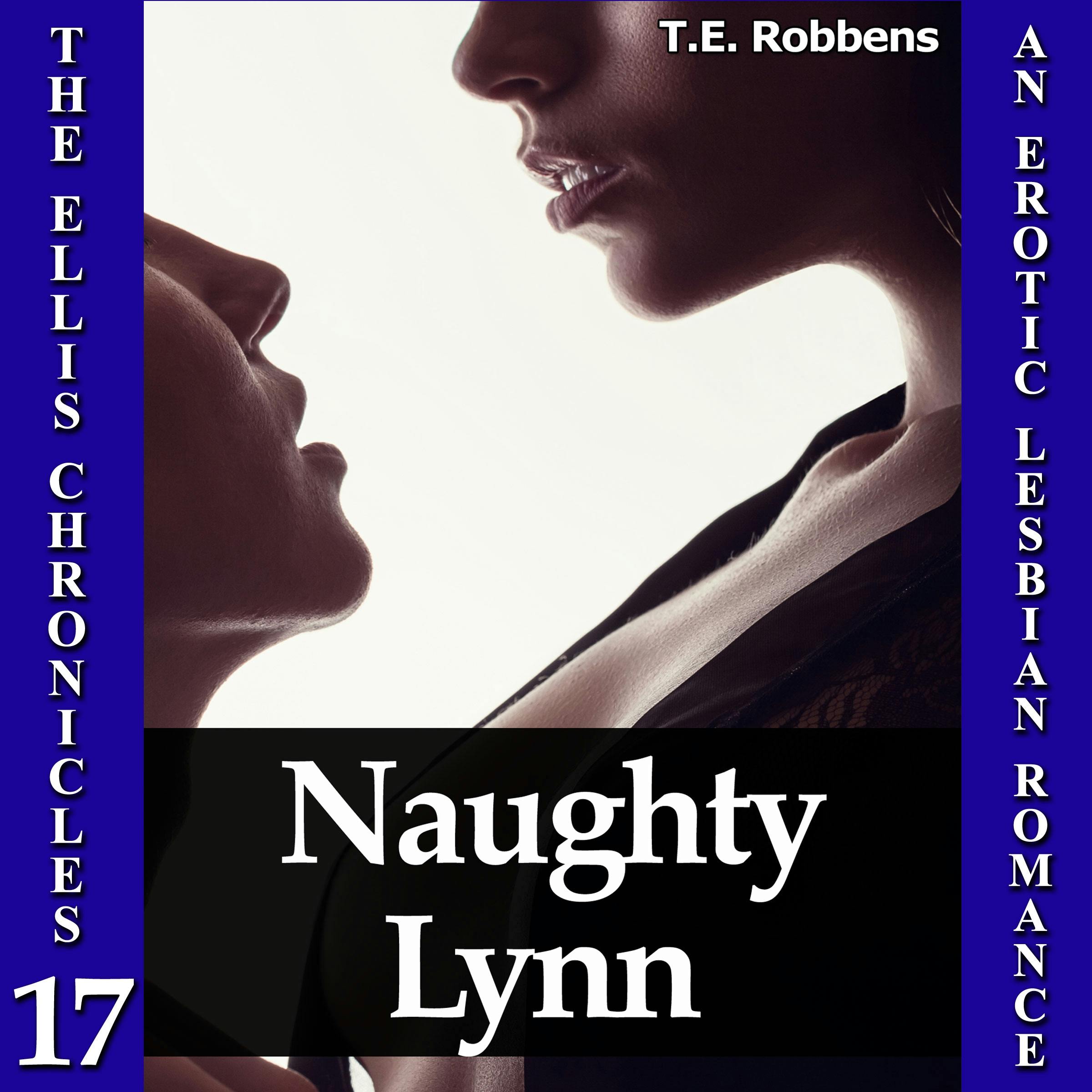 Naughty Lynn: An Erotic Lesbian Romance (The Ellis Chronicles - Book 17) |  Audiobook & E-book | T.E. Robbens | Nextory