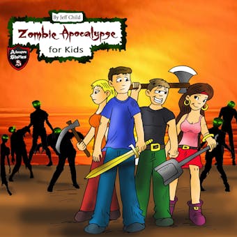 Zombie Apocalypse for Kids: Four Teenagers on a Dangerous Journey - Jeff Child