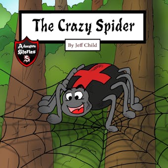 The Crazy Spider: Creation of the Perfect Web - Jeff Child
