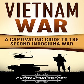 Vietnam War: A Captivating Guide to the Second Indochina War - undefined