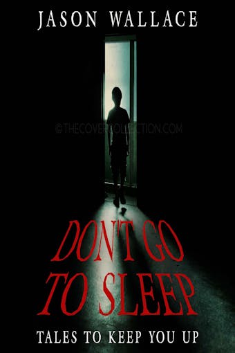 Don't Go to Sleep:Tales to Keep You UP