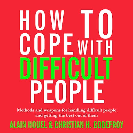 How To Cope With Difficult People : Making Human Relations Harmonious And Effective