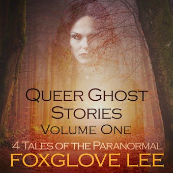 Queer Ghost Stories Volume One: 4 Tales of the Paranormal - undefined