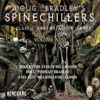 Doug Bradley's Spinechillers Volume Nine: Classic Horror Short Stories - Arthur Conan Doyle, H.P. Lovecraft, Edgar Allan Poe, M.R. James, Ambrose Bierce