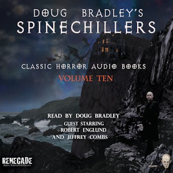 Doug Bradley's Spinechillers Volume Ten: Classic Horror Short Stories - Arthur Conan Doyle, Rudyard Kipling, H.P. Lovecraft, Edgar Allan Poe, Ambrose Bierce