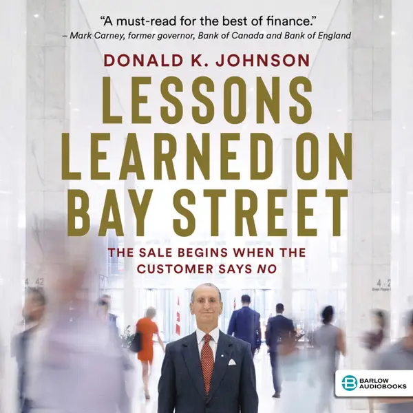 Lessons Learned on Bay Street : The Sale Begins When the Customer Says No