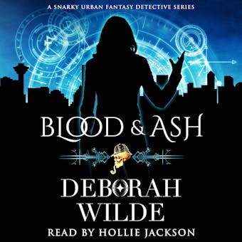 Blood & Ash: A Snarky Urban Fantasy Detective Series - Deborah Wilde