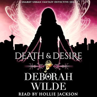 Death & Desire: A Snarky Urban Fantasy Detective Series - Deborah Wilde
