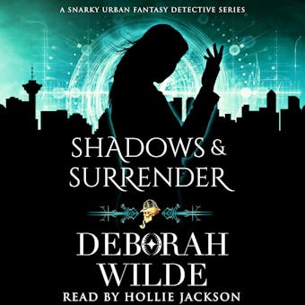 Shadows & Surrender: A Snarky Urban Fantasy Detective Series - Deborah Wilde