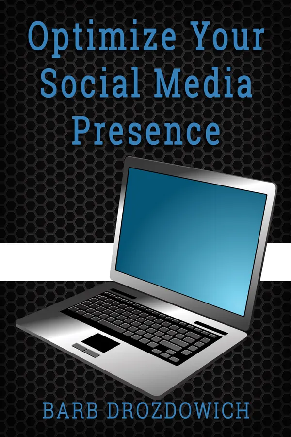 Optimize your Social Media Presence : Aka I Have Social Media accounts…Now What?