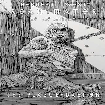 The Plague-Daemon: Reanimator, Episode Two - H.P. Lovecraft